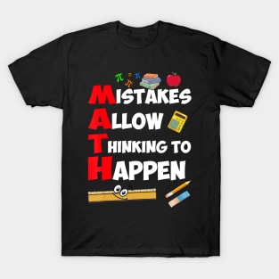 Mistakes Allow Thinking to Happen - Math Teacher T-Shirt T-Shirt